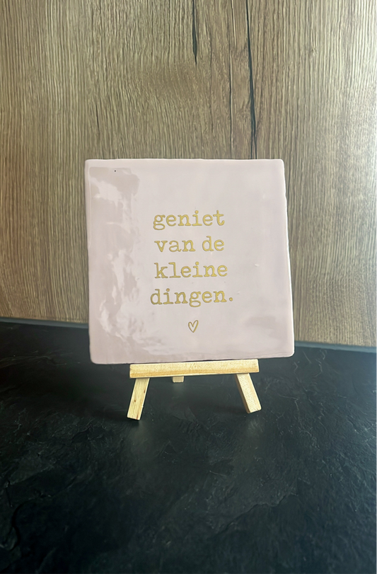 Tegeltje geniet van de kleine dingen 
